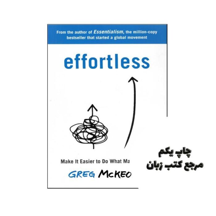 Effortless Make It Easier to Do What Matters Most نویسنده Greg McKeown