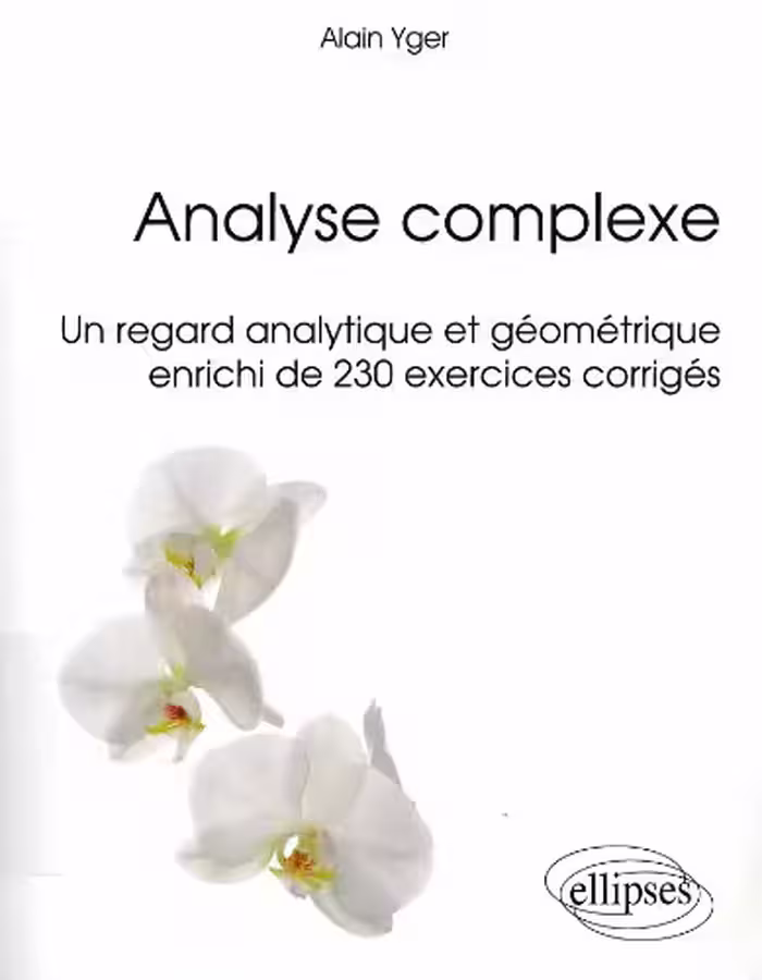 خرید و دانلود نسخه کامل کتاب Analyse complexe : un regard analytique et géométrique enrichi de 230 exercices corrigés