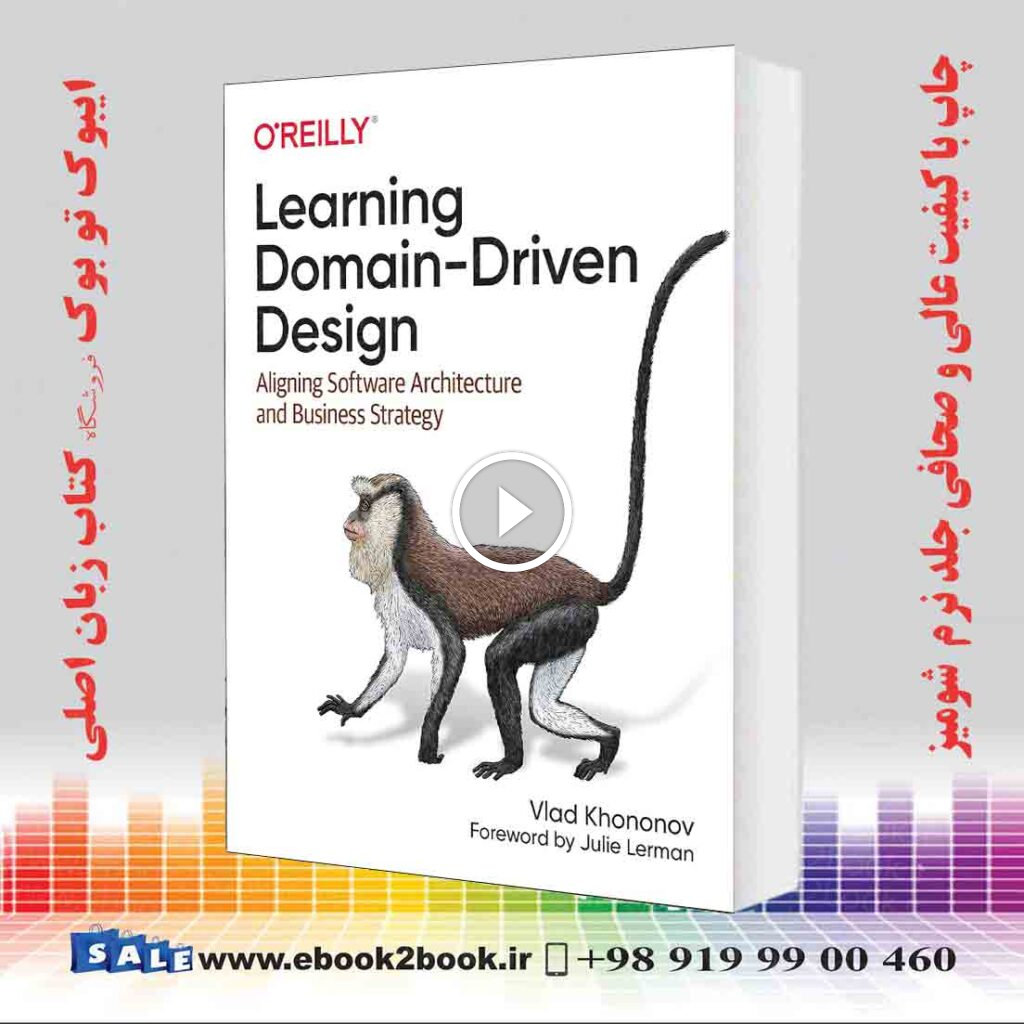 Learning Domain-Driven Design: Aligning Software Architecture and Business Strategy
