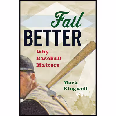 کتاب Fail Better اثر Mark Kingwell انتشارات Biblioasis