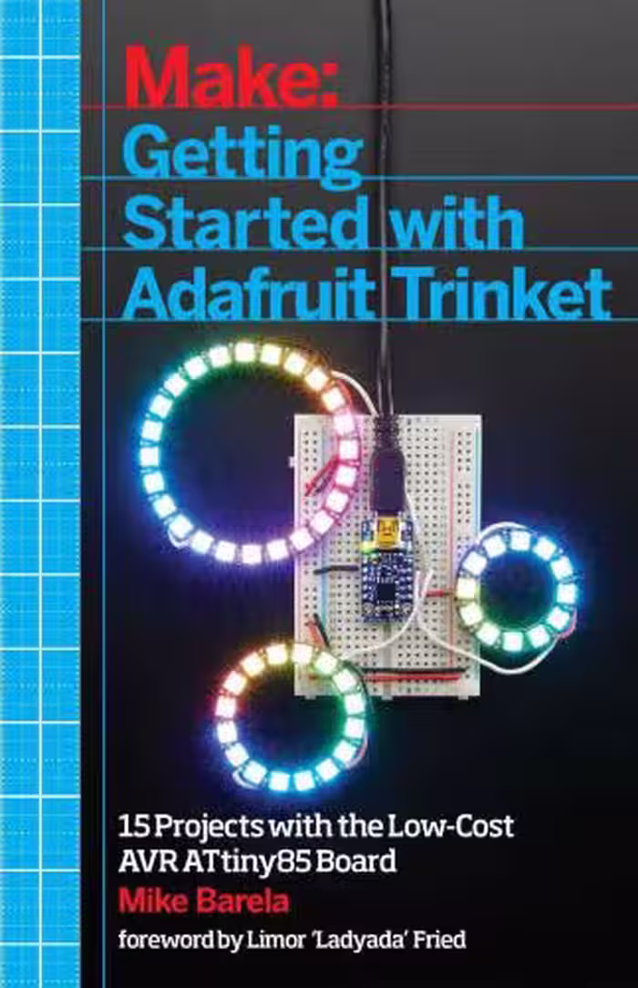 خرید و دانلود نسخه کامل کتاب Getting Started with Adafruit Trinket 15 Projects with the Low-Cost AVR ATtiny85 Board