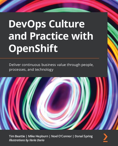 خرید و دانلود نسخه کامل کتاب DevOps Culture and Practice with OpenShift: Deliver continuous business value through people, processes, and technology