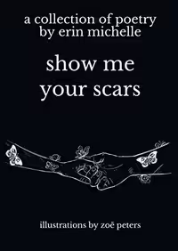 خرید و دانلود نسخه کامل کتاب show me your scars: a collection of poetry by erin michelle - Pdf