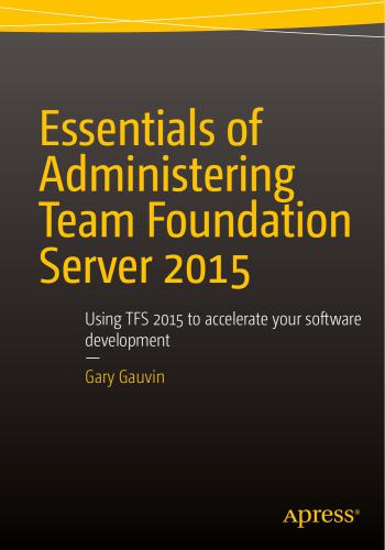 خرید و دانلود نسخه کامل کتاب Essentials of Administering Team Foundation Server 2015: Using TFS 2015 to accelerate your software development