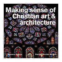 کتاب Making Sense of Christian Art &amp; Architecture اثر Heather Thornton McRae انتشارات تیمز و هادسون