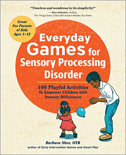 خرید و دانلود نسخه کامل کتاب Everyday Games for Sensory Processing Disorder: 100 Playful Activities to Empower Children with Sensory Differences - Pdf