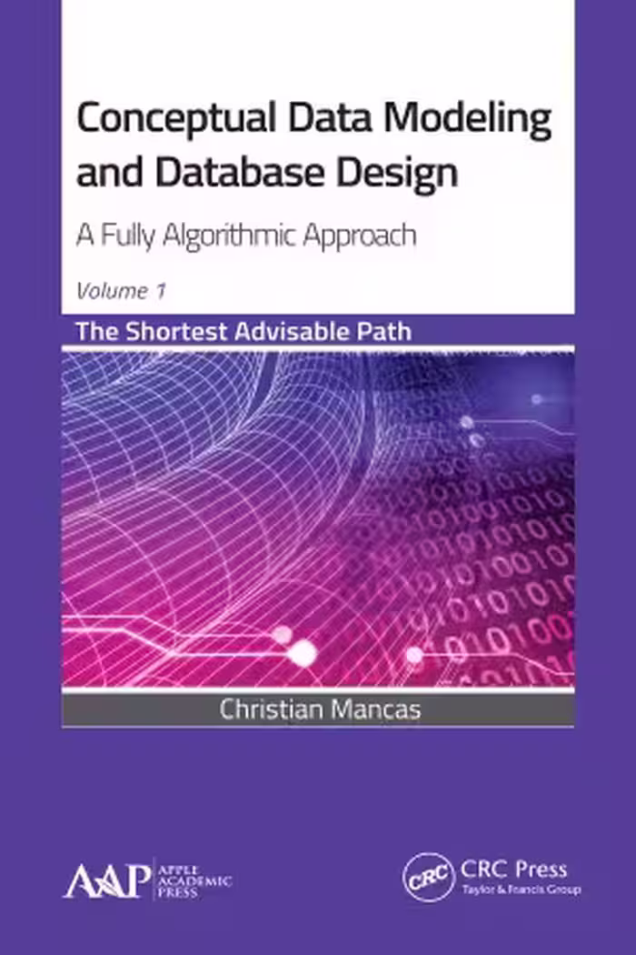 خرید و دانلود نسخه کامل کتاب Conceptual Data Modeling and Database Design. A Fully Algorithmic Approach. The Shortest Advisable Path