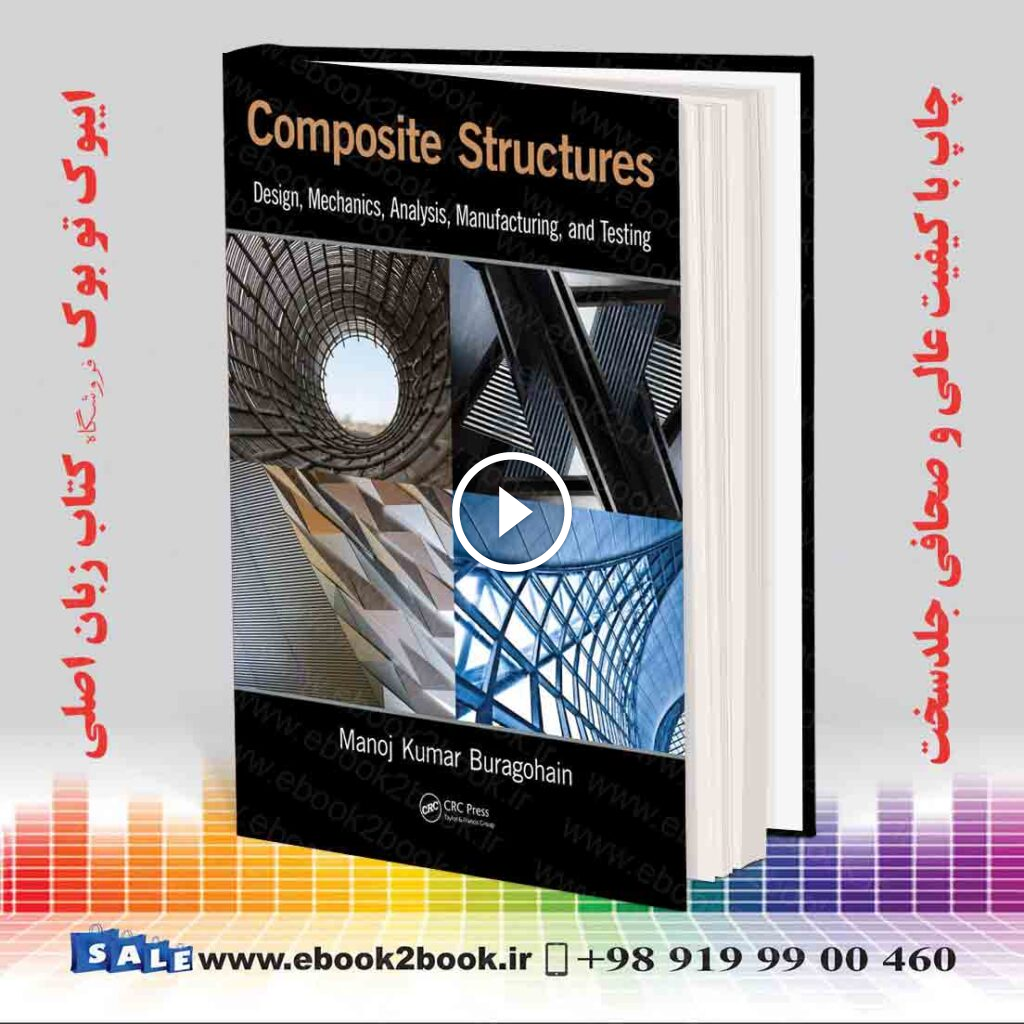 Composite Structures: Design, Mechanics, Analysis, Manufacturing, and Testing