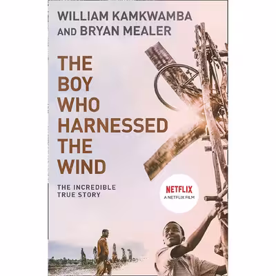 کتاب The Boy Who Harnessed The Wind اثر Bryan Mealer and William Kamkwamba انتشارات Harper True