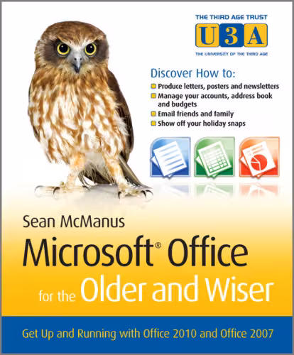 خرید و دانلود نسخه کامل کتاب Microsoft Office for the Older and Wiser: Get up and running with Office 2010 and Office 2007