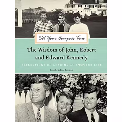 کتاب Set Your Compass True اثر John F. Kennedy انتشارات Harper Design