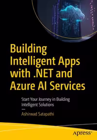 خرید و دانلود نسخه کامل کتاب Building Intelligent Apps With .NET and Azure AI Services: Start Your Journey in Building Intelligent Solutions