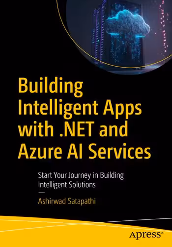 خرید و دانلود نسخه کامل کتاب Building Intelligent Apps With .NET and Azure AI Services: Start Your Journey in Building Intelligent Solutions
