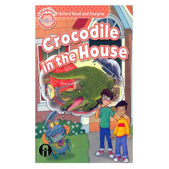 کتاب Crocodile In The House اثر جمعی از نویسندگان انتشارات الوندپویان
