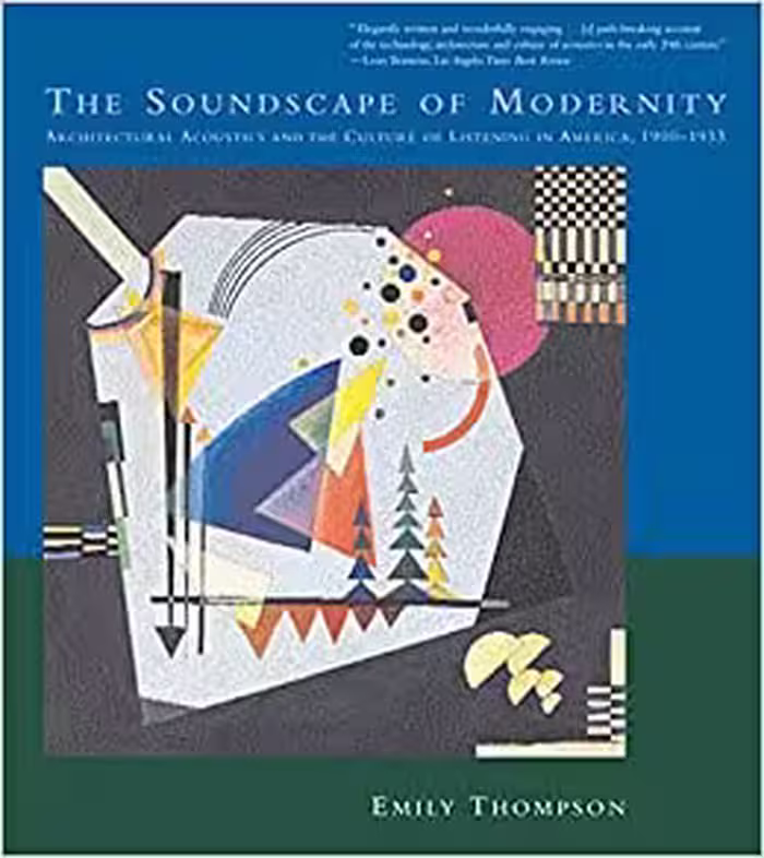 󾕇 دانلود کتاب The Soundscape Of Modernity - Architectural Acoustics And The Culture Of Listening In America, 1900-1933, 2002 - دانلود کتاب های دانشگاهی