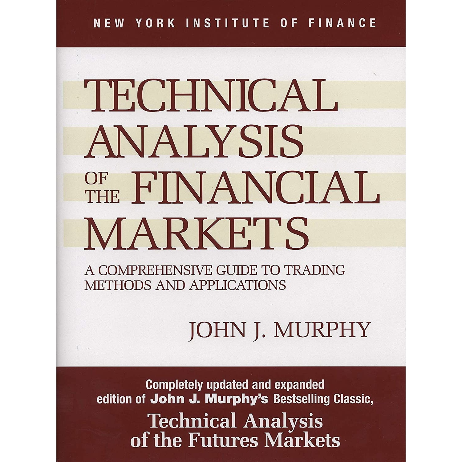 کتاب Technical Analysis of the Financial Markets اثر John J Murphy انتشارات New York Institute of Finance