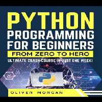 خرید و دانلود نسخه کامل کتاب Python Programming for Beginners: Ultimate Crash Course From Zero to Hero in Just One Week!