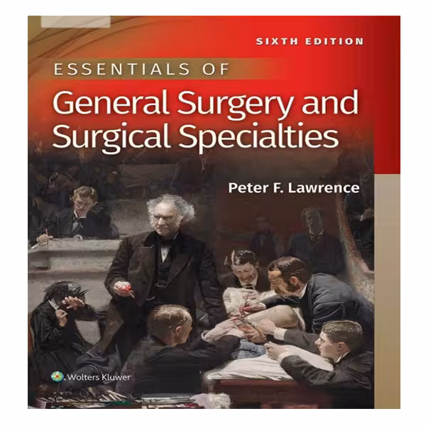 کتاب Essentials of General Surgery and Surgical Specialties اثر Peter F. Lawrence انتشارات Wolters Kluwer