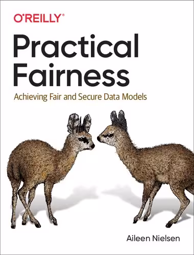 خرید و دانلود نسخه کامل کتاب Practical Fairness: Achieving Fair and Secure Data Models