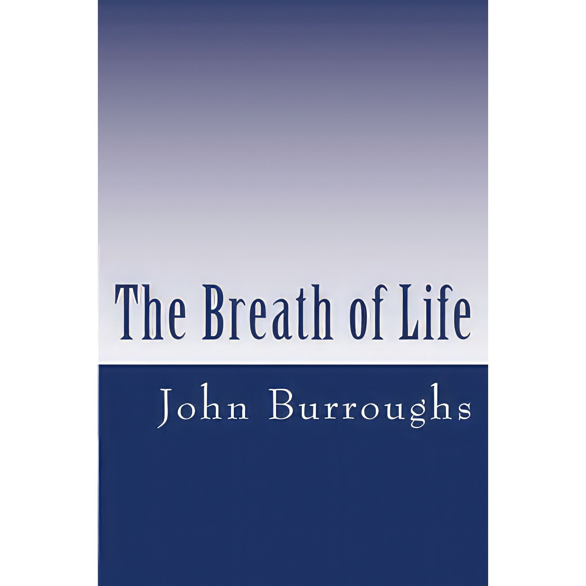 کتاب The Breath of Life اثر John Burroughs انتشارات تازهها