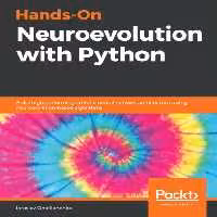 خرید و دانلود نسخه کامل کتاب Hands-On Neuroevolution with Python: Build high-performing artificial neural network architectures using neuroevolution-based algorithms