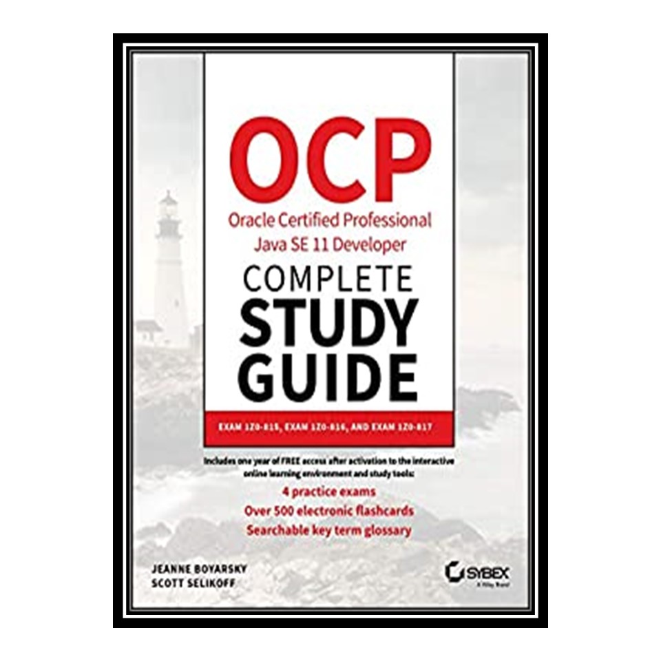 کتاب OCP Oracle Certified Professional Java SE 11 Developer Complete Study Guide اثر Jeanne Boyarsky and Scott Selikoff انتشارات مؤلفین طلایی