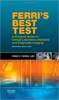 󾕇 دانلود کتاب Ferri'S Best Test - A Practical Guide To Laboratory Medicine And Diagnostic Imaging (Ferri'S Medical Solutions), 2nd ed, 2009 - دانلود کتاب های دانشگاهی