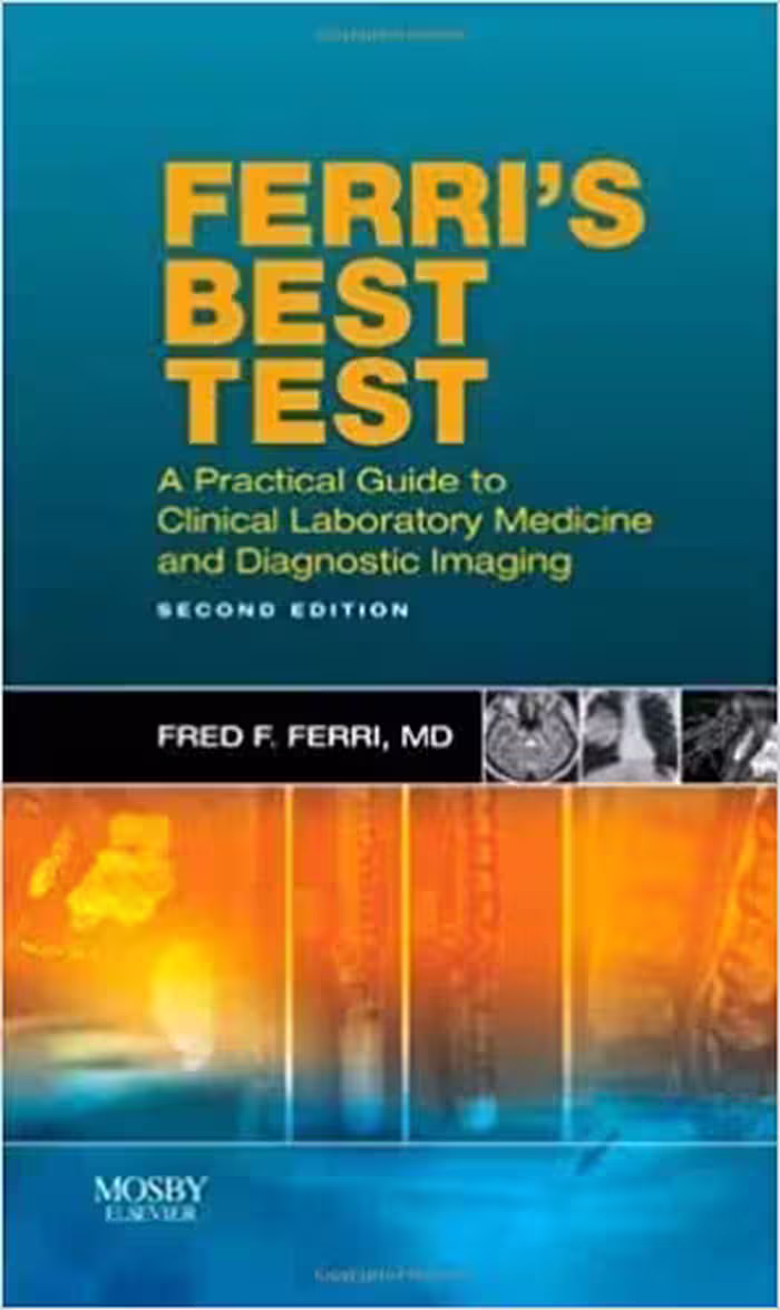 󾕇 دانلود کتاب Ferri'S Best Test - A Practical Guide To Laboratory Medicine And Diagnostic Imaging (Ferri'S Medical Solutions), 2nd ed, 2009 - دانلود کتاب های دانشگاهی