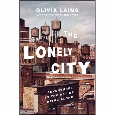 کتاب The Lonely City اثر Olivia Laing انتشارات Picador