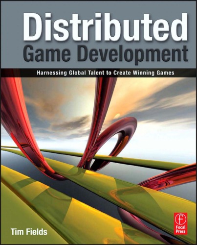 خرید و دانلود نسخه کامل کتاب Distributed Game Development: Harnessing Global Talent to Create Winning Games