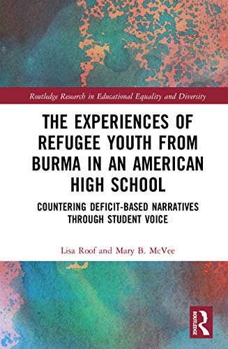 خرید و دانلود نسخه کامل کتاب The Experiences of Refugee Youth from Burma in an American High School: Countering Deficit-Based Narratives through Student Voice - PDF
