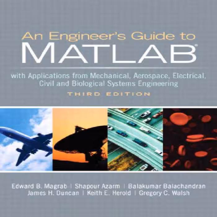خرید و دانلود نسخه کامل کتاب An Engineer's Guide to MATLAB: With Applications from Mechanical, Aerospace, Electrical, Civil, and Biological Systems Engineering, 3rd Edition