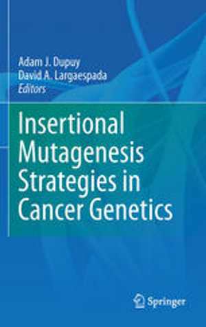[PDF] دانلود کتاب Insertional Mutagenesis Strategies In Cancer Genetics, 2011