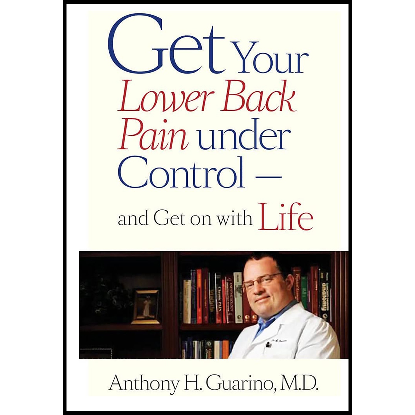 کتاب Get Your Lower Back Pain under Control―and Get on with Life اثر Anthony H Guarino انتشارات Johns Hopkins University Press