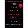 کتاب The Case Against Impeaching Trump اثر Alan Dershowitz انتشارات Hot Books