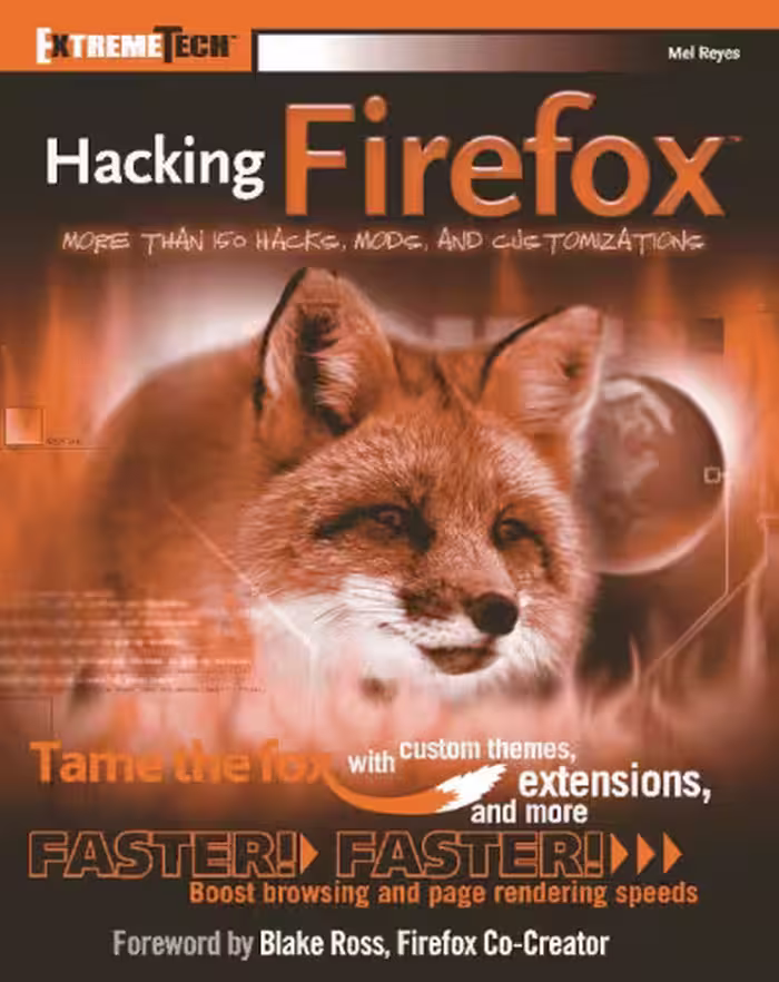 خرید و دانلود نسخه کامل کتاب Hacking Firefox: More Than 150 Hacks, Mods, and Customizations (ExtremeTech)