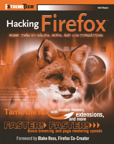 خرید و دانلود نسخه کامل کتاب Hacking Firefox: More Than 150 Hacks, Mods, and Customizations (ExtremeTech)