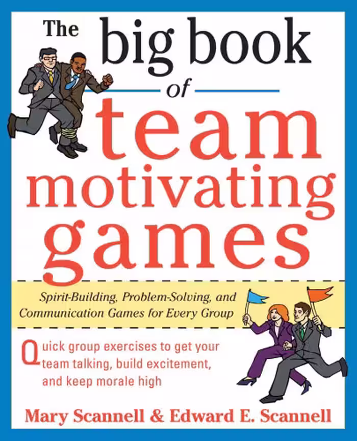 خرید و دانلود نسخه کامل کتاب The Big Book of Team-Motivating Games: Spirit-Building, Problem-Solving and Communication Games for Every Group (Big Book Series)