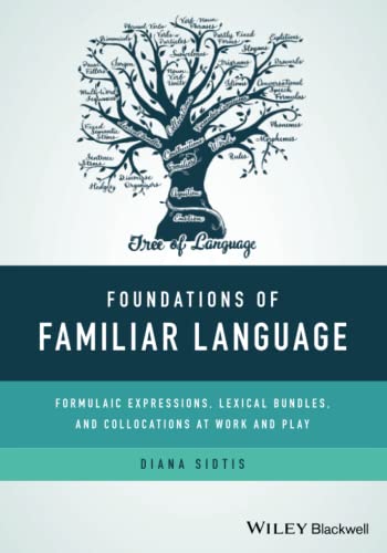 خرید و دانلود نسخه کامل کتاب Foundations of Familiar Language: Formulaic Expressions, Lexical Bundles, and Collocations at Work and Play