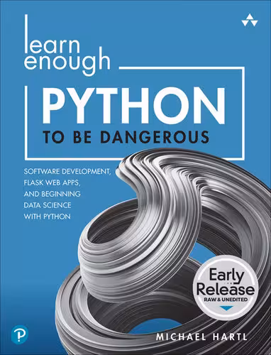 خرید و دانلود نسخه کامل کتاب Learn Enough Python to Be Dangerous: Software Development, Flask Web Apps, and Beginning Data Science with Python