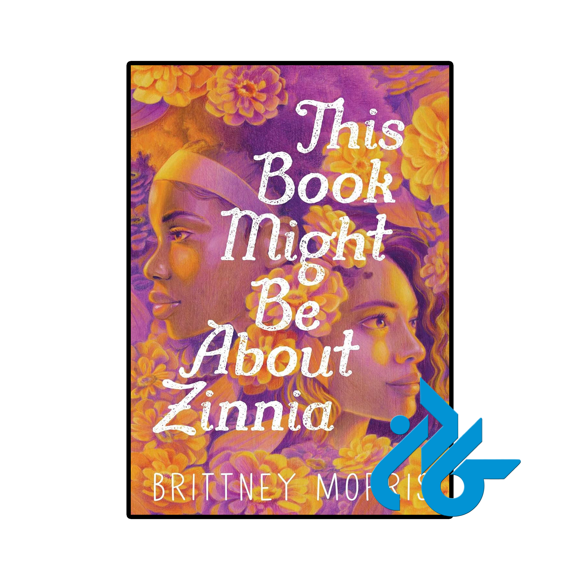 کتاب This Book Might Be About Zinnia (رمان این کتاب ممکن است درباره زینیا باشد)