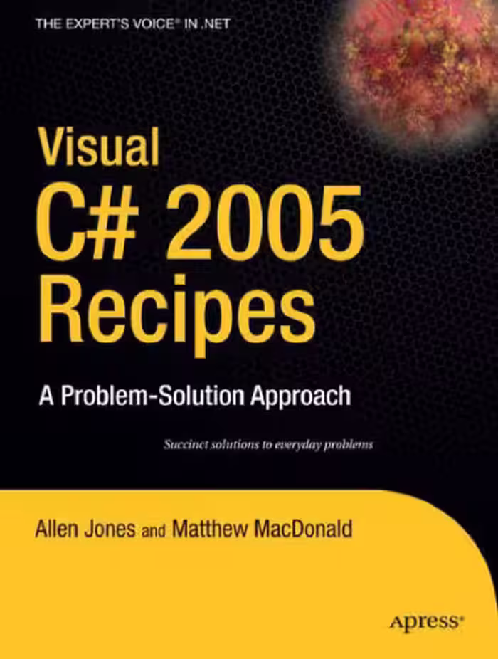 خرید و دانلود نسخه کامل کتاب Visual C# 2005 Recipes: A Problem-Solution Approach (A Problem - Solution Approach)