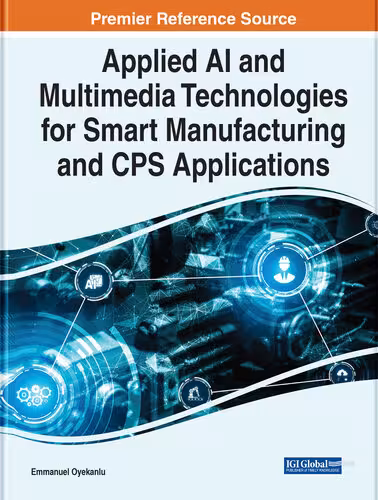 خرید و دانلود نسخه کامل کتاب Applied AI and Multimedia Technologies for Smart Manufacturing and CPS Applications