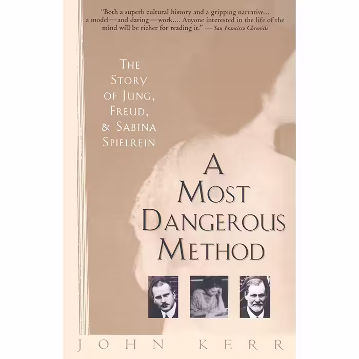 کتاب A Most Dangerous Method: The Story of Jung, Freud, and Sabina Spielrein اثر John Kerr انتشارات Vintage