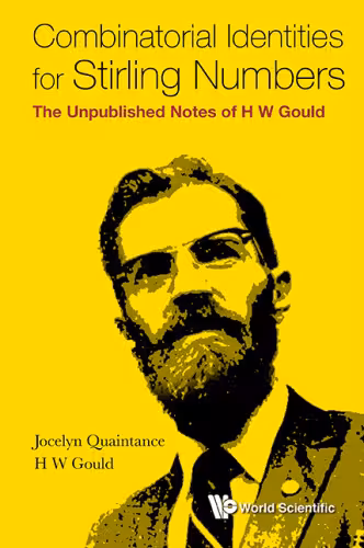 خرید و دانلود نسخه کامل کتاب Combinatorial Identities for Stirling Numbers: The Unpublished Notes of H W Gould