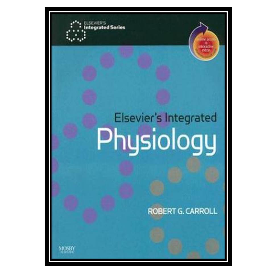 کتاب Elsevier’s Integrated Physiology: With Student Consult Online Access اثر Robert G Carroll انتشارات مؤلفین طلایی