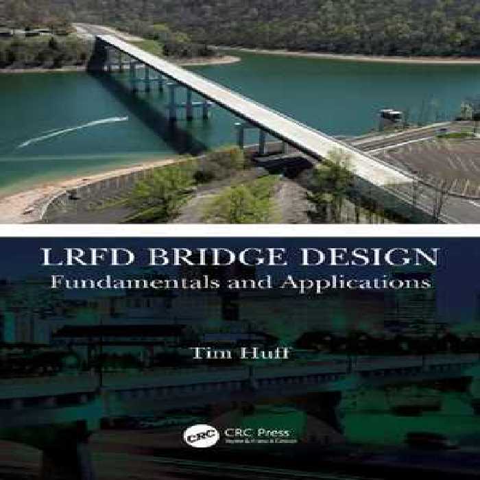 [PDF] دانلود کتاب Lrfd Bridge Design - Fundamentals And Applications, 2022