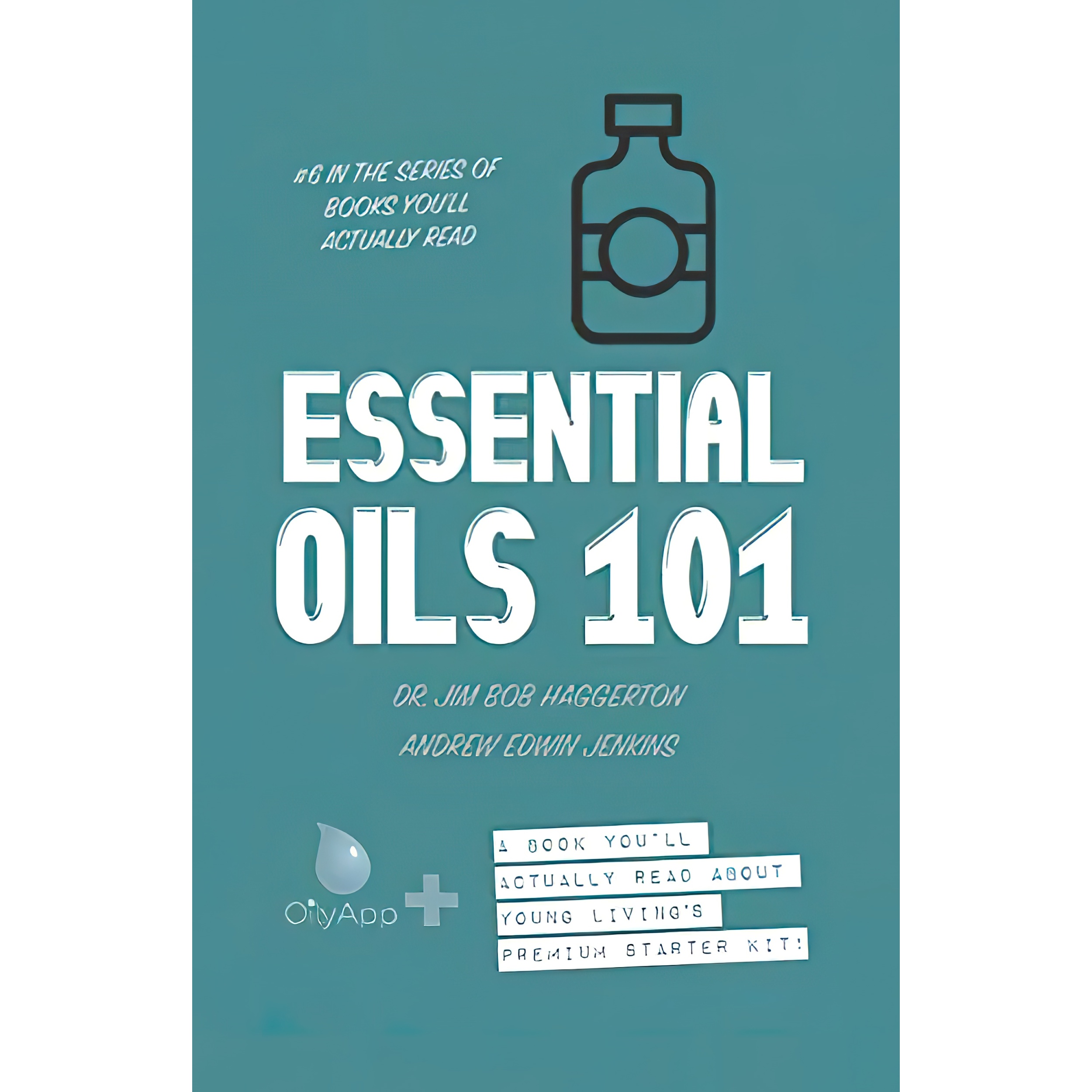 کتاب Essential Oils 101 اثر Dr Jim Bob Haggerton and Andrew Edwin Jenkins انتشارات تازه ها