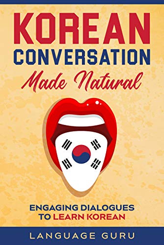 خرید و دانلود نسخه کامل کتاب Korean Conversation Made Natural: Engaging Dialogues to Learn Korean - PDF