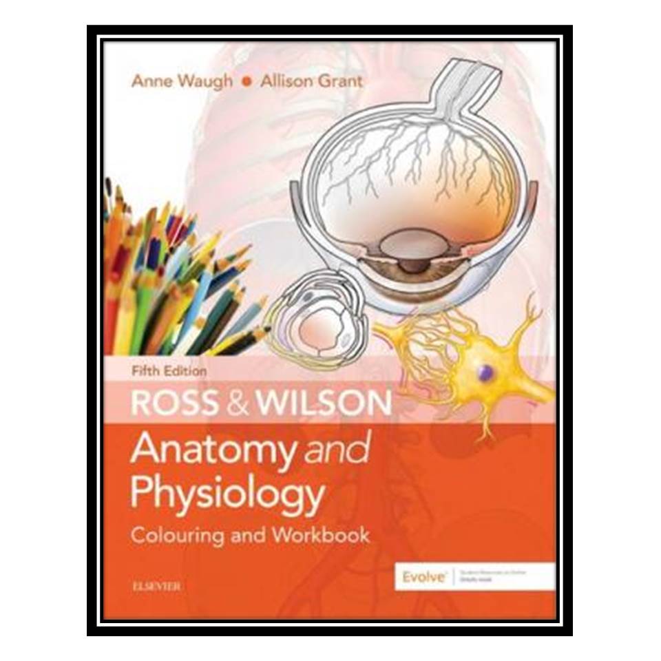 کتاب Ross& Wilson Anatomy and Physiology Colouring and Workbook اثر جمعی از نویسندگان انتشارات مؤلفین طلایی